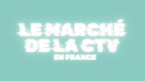 Infographie : Le marché de la CTV en France | Programmatique | Scoop.it