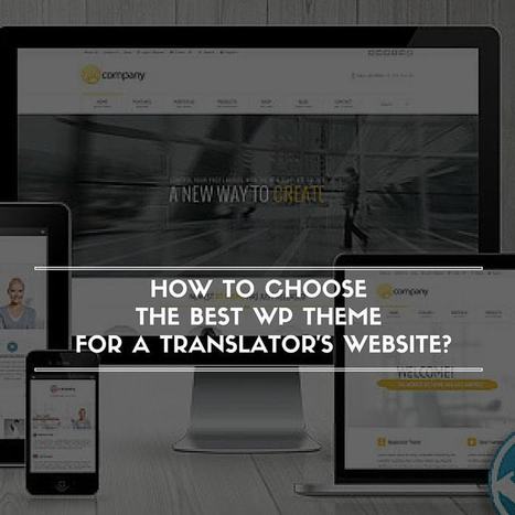 How to Choose the Best WP Theme for a Translator’s Website? | NOTIZIE DAL MONDO DELLA TRADUZIONE | Scoop.it