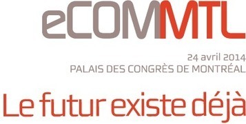 Les meilleurs tweets de la conférence sur le #ecommerce #eCOMMTL du 24 avril 2014 | LQ - Technologie de l'information | Scoop.it