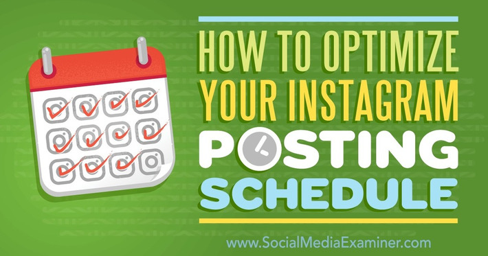 How to Optimize Your Instagram Posting Schedule : Social Media Examiner | Instagram Tips | Scoop.it