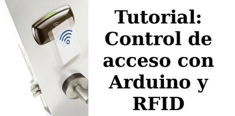 Control de acceso con Arduino y RFID | tecno4 | Scoop.it