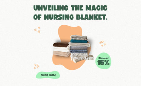 Unveiling the Magic of Nursing Blanket. | Milk Snob | Scoop.it