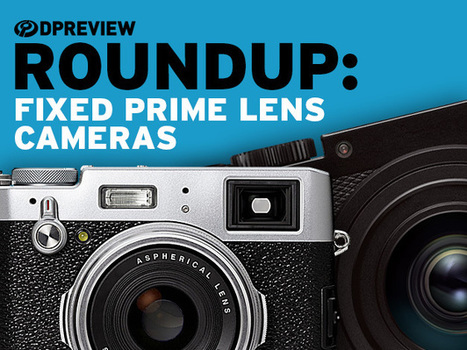 2016 Roundups: Fixed Prime Lens Cameras | Photography Gear News | Scoop.it