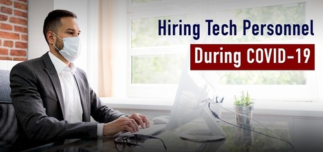 Hiring Tech Personnel During COVID-19 | Future Content Library | Scoop.it