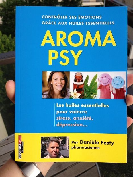 Insomnie, trac, anxiété, burn out... Aroma psy : un livre pour aller mieux avec les huiles essentielles | La Cabane aux Arômes | Scoop.it