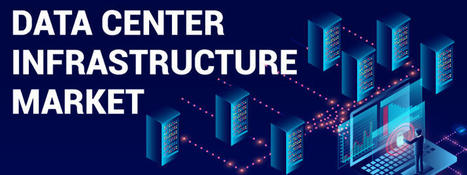 Data Center Infrastructure Market Size | Global Forecast [2027] | ICT | Scoop.it