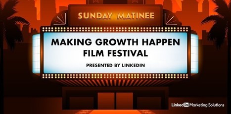 Sunday Matinee: Making Growth Happen Film Festival | LinkedIn Marketing Blog | wealth business & social media | Scoop.it