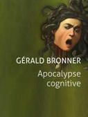 Apocalypse cognitive - De Gérald Bronner - PUF, 2021 | EntomoScience | Scoop.it