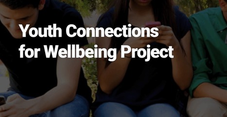 Youth Connections for Wellbeing Project - download free report from connected learning lab  | Education 2.0 & 3.0 | Scoop.it