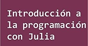 Introducción a la programación con Julia | tecno4 | Scoop.it