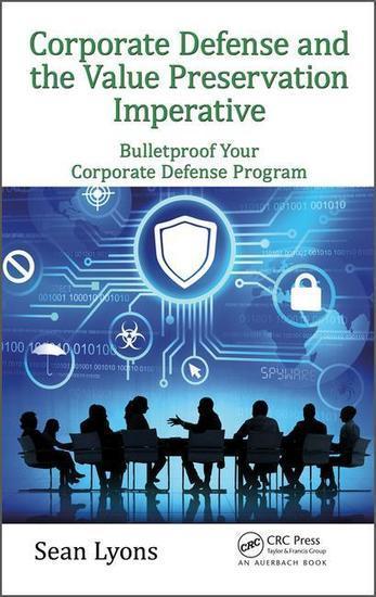 Corporate Defense and the Value Preservation Imperative: Bulletproof your corporate defense program | Influencers | Scoop.it