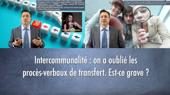 Intercommunalité : on a oublié les procès-verbaux de transfert. Est-ce grave ? [article et VIDEO] | Intercommunalité | Scoop.it