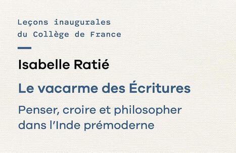 Isabelle Rati&eacute; : Le vacarme des Ecritures. Penser, croire et philosopher dans l&rsquo;Inde pr&eacute;moderne | Les Livres de Philosophie | Scoop.it