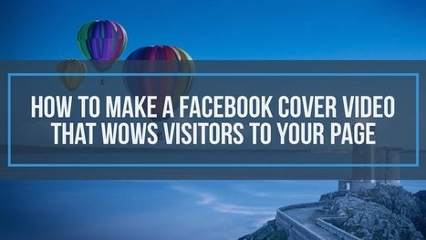 How to Make A Facebook Cover Video That Wows Visitors to Your Business Page | Public Relations & Social Marketing Insight | Scoop.it