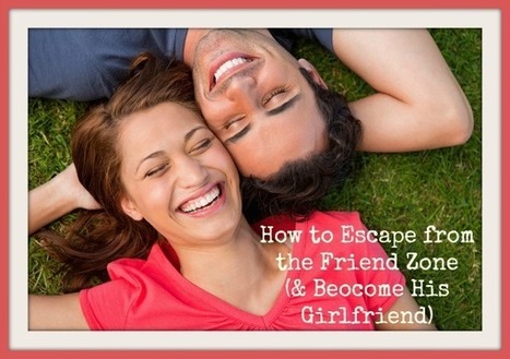 The Simple 3-Step Plan to Escaping the Friend Zone (& Be His Girlfriend!) - How to Get a Guy to Want You | How to Get a Guy to Want You | Scoop.it