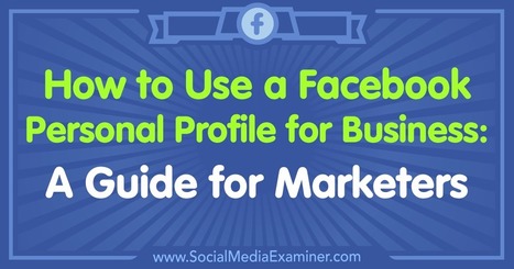 How to Use a Facebook Personal Profile for Business:  | Personal Branding & Leadership Coaching | Scoop.it