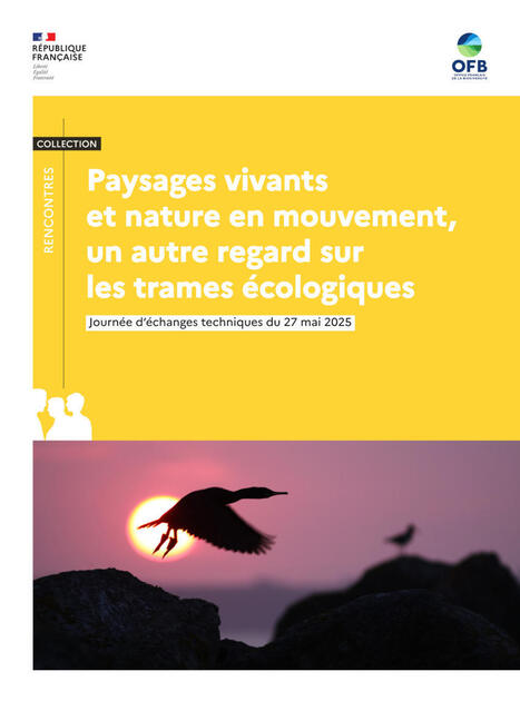 Paysages vivants et nature en mouvement, un autre regard sur les trames &eacute;cologiques. Journ&eacute;es d'&eacute;changes techniques du 27 mai 2025 - OFB | Biodiversit&eacute; | Scoop.it