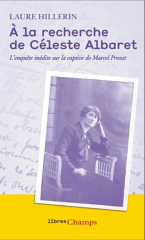 Laure Hillerin, À la recherche de Céleste Albaret. L’enquête inédite sur la captive de Marcel Proust (rééd.) | Poezibao | Scoop.it