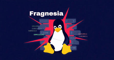 New Fragnesia Linux Kernel LPE Grants Root Access via Page Cache Corruption | ICT Security-S&eacute;curit&eacute; PC et Internet | Scoop.it