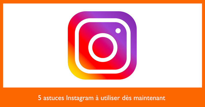 5 astuces Instagram à utiliser dès maintenant | Médias sociaux : Conseils, Astuces et stratégies | Scoop.it