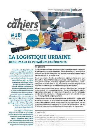 Les Cahiers de l’Aduan n°18. Logistique urbaine. Benchmark et premières expériences. janvier 2015 | Veille territoriale AURH | Scoop.it