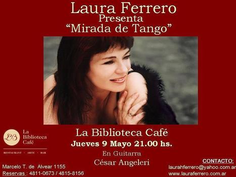 Buenos Aires: Laura Ferrero en La Biblioteca Café | Mundo Tanguero | Scoop.it