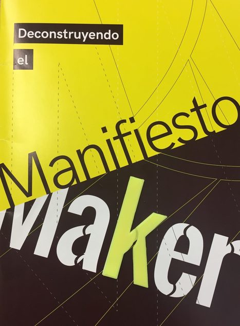 Deconstruyendo el Manifiesto Maker  | tecno4 | Scoop.it
