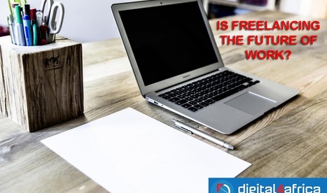 Is Freelancing The Future Of Work? - Digital 4 Africa | Peer2Politics | Scoop.it