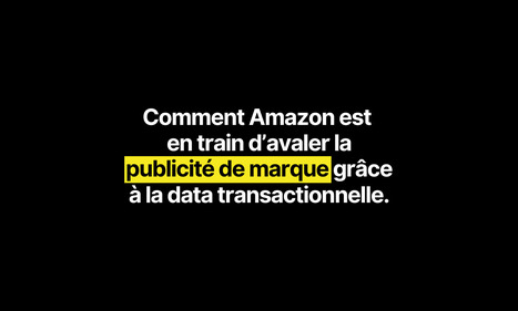 Comment Amazon est en train d’avaler la publicité de marque grâce à la data transactionnelle | Stratégie marketing | Scoop.it