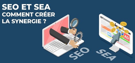 SEO et SEA : comment créer la synergie ? | Marketing Digital | Scoop.it