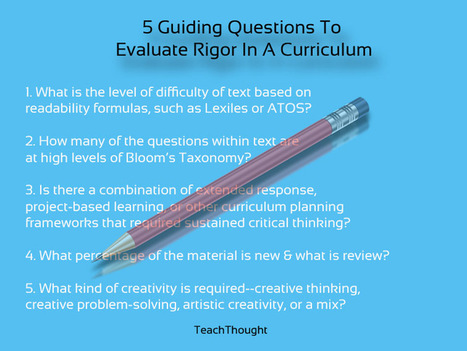 5 Questions To Evaluate Curriculum For Rigor | Eclectic Technology | Scoop.it