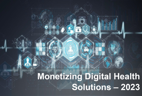 Monetizing Digital Health Solutions – 2023 | Consumer Digital Health | Scoop.it