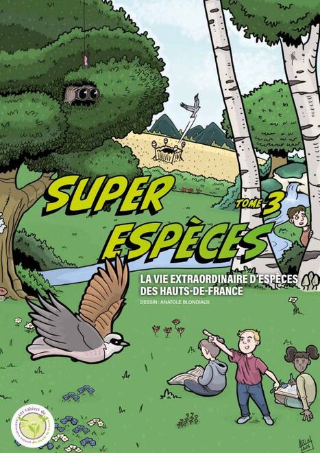 BD Super Esp&egrave;ces : la vie extraordinaire d&rsquo;esp&egrave;ces des Hauts-de-France - Tome 3 - GRAINE Hauts-de-France | Biodiversit&eacute; | Scoop.it