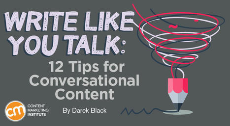 Write Like You Talk: 12 Tips for Conversational Content | OnMarketing: Marketing Tips for Growth | Scoop.it