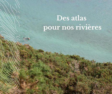 Atlas socioculturels - Retissons nos liens aux rivières | Biodiversité | Scoop.it