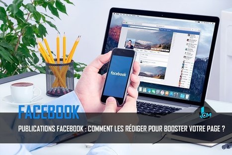 Publications Facebook : Comment les r&eacute;diger pour booster votre page ? | Social media | Scoop.it
