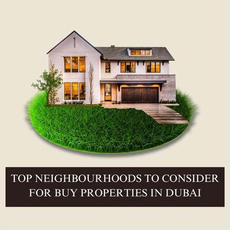 Top Neighbourhoods to Consider for Buy Properties in Du... | Dubai Real Estate | Scoop.it