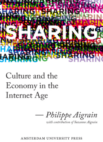 Sharing: Culture and the Economy in the Internet Age – par Philippe Aigrain | La Quadrature du Net | Education & Numérique | Scoop.it