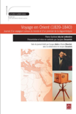 Voyage en Orient (1839-1840). Journal d'un voyageur curieux du monde et d'un pionnier de la daguerréotypie — Les Presses de l'Université Laval | Livres photo | Scoop.it