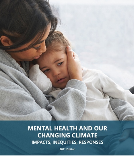 Mental Health and Our Changing Climate Impacts, Inequities, Responses: An American Psychological Association-ecoAmerica Report, 2021 Edition | Biodiversité | Scoop.it
