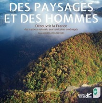 "Des paysages et des hommes" : un beau livre sur la géographie au travers des Parcs naturels régionaux à l'aube de leurs 50 ans | Biodiversité | Scoop.it