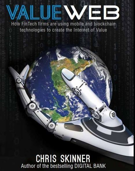 ValueWeb: Fintech is building the Internet of Value | Peer2Politics | Scoop.it