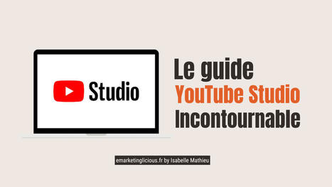 Le Guide YouTube Studio Incontournable pour les Entreprises | WEBMARKETING | Scoop.it