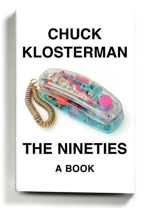 Book Review: ‘The Nineties,’ by Chuck Klosterman | Communications Major | Scoop.it