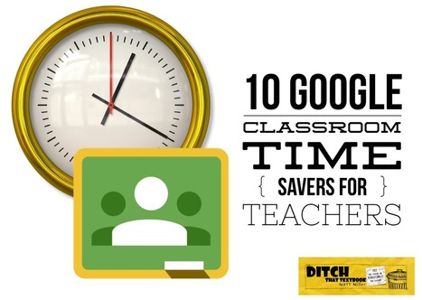 10 Google Classroom time savers for teachers | DIGITAL LEARNING | Scoop.it