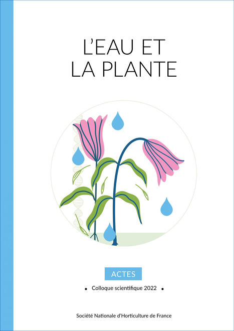 [A lire] L'eau et la plante - Actes du colloque scientifique 2022 Publication de la Société Nationale d’Horticulture de France | SCIENCES DU VEGETAL | Scoop.it