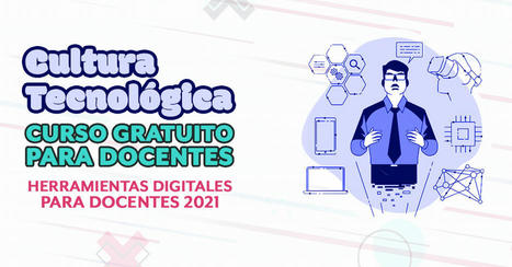 Curso gratuito de cultura tecnológica para docentes | TIC & Educación | Scoop.it