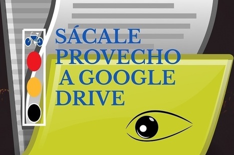 10 formas efectivas de usar Google Drive en tu día a día | Education 2.0 & 3.0 | Scoop.it
