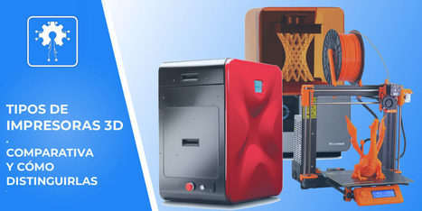 Tipos de impresoras 3D, comparativa y cómo distinguirlas | tecno4 | Scoop.it