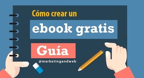 Cómo crear un ebook gratis; Guía para hacer un ebook | Educación, TIC y ecología | Scoop.it